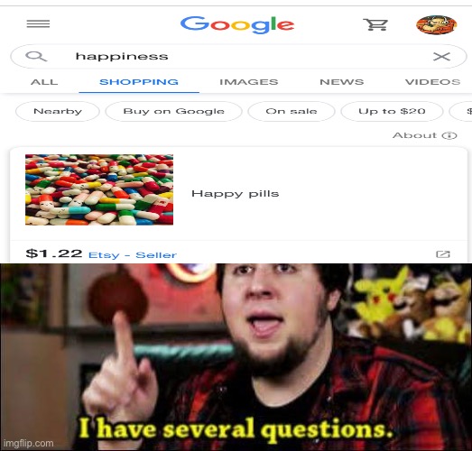 image tagged in pills,happy,happiness,i have several questions | made w/ Imgflip meme maker