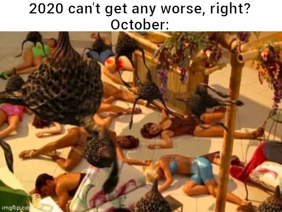 If Covid-19 evolved... | 2020 can't get any worse, right?

October: | image tagged in 2020,covid-19,disaster,star trek voyager | made w/ Imgflip meme maker