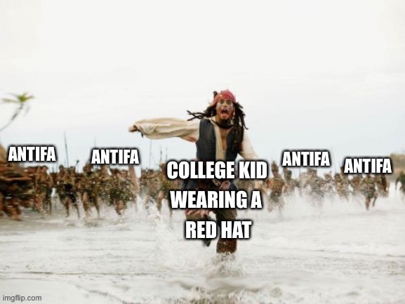 ANTIFA; ANTIFA; ANTIFA; ANTIFA | image tagged in jack sparrow being chased,2020,liberals,liberal logic,hypocrisy | made w/ Imgflip meme maker