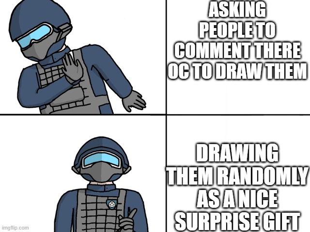 Yeah so im going to try to draw one persons OC per week but if I miss it sorry I still have school | ASKING PEOPLE TO COMMENT THERE OC TO DRAW THEM; DRAWING THEM RANDOMLY AS A NICE SURPRISE GIFT | image tagged in scp drake | made w/ Imgflip meme maker
