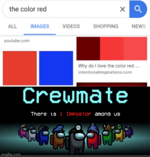 Google the color red this is so relatable | image tagged in among us,there is 1 imposter among us,funny,memes | made w/ Imgflip meme maker
