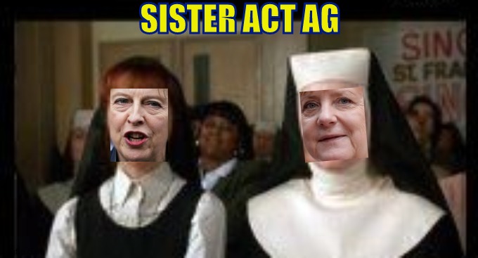 ELLO GALS @ WHO'S'YA'DADDY ?? | SISTER ACT AG | image tagged in i have several questions,theresa may,angela merkel,european union,sister act ag,parliament | made w/ Imgflip meme maker