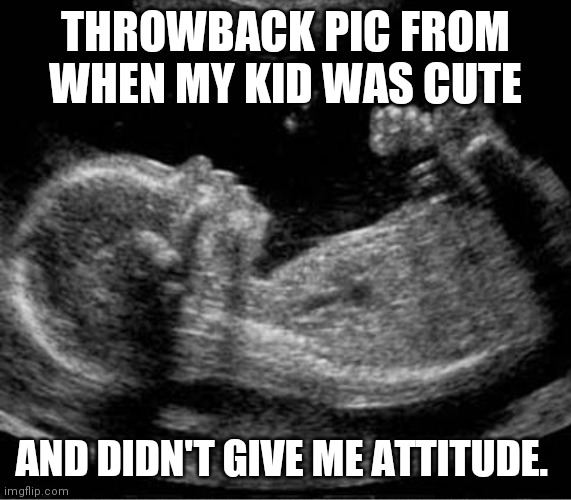 throwback pic |  THROWBACK PIC FROM WHEN MY KID WAS CUTE; AND DIDN'T GIVE ME ATTITUDE. | image tagged in throwback thursday,kids,attitude | made w/ Imgflip meme maker