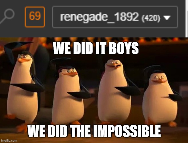 Developer Tools Editing: Part 4 | WE DID IT BOYS; WE DID THE IMPOSSIBLE | image tagged in penguins of madagascar | made w/ Imgflip meme maker
