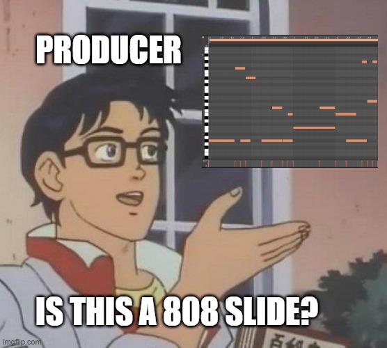 when making your first 808 slides | PRODUCER; IS THIS A 808 SLIDE? | image tagged in memes,is this a pigeon,music,808,producer,abletonlive | made w/ Imgflip meme maker