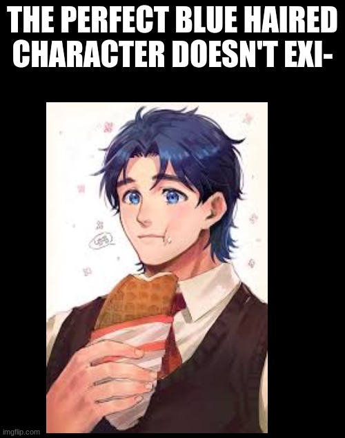 Jonathan is a cinnamon roll | THE PERFECT BLUE HAIRED CHARACTER DOESN'T EXI- | made w/ Imgflip meme maker