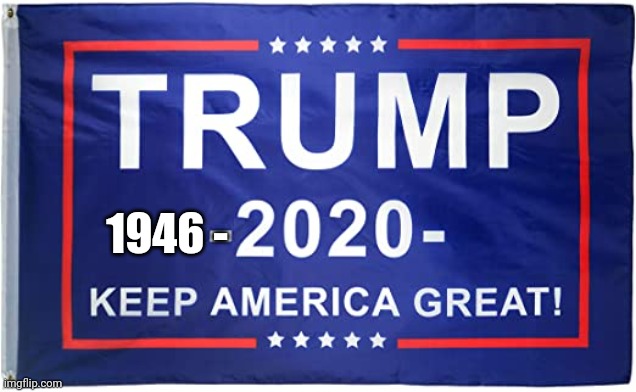 It is what it is | 1946 - | image tagged in donald trump,covid-19 | made w/ Imgflip meme maker
