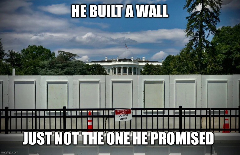 HE BUILT A WALL JUST NOT THE ONE HE PROMISED | made w/ Imgflip meme maker