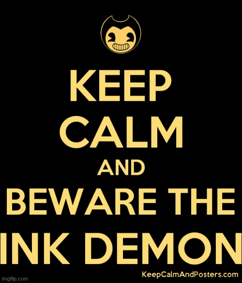 KEEP CALM | image tagged in bendy and the ink machine | made w/ Imgflip meme maker
