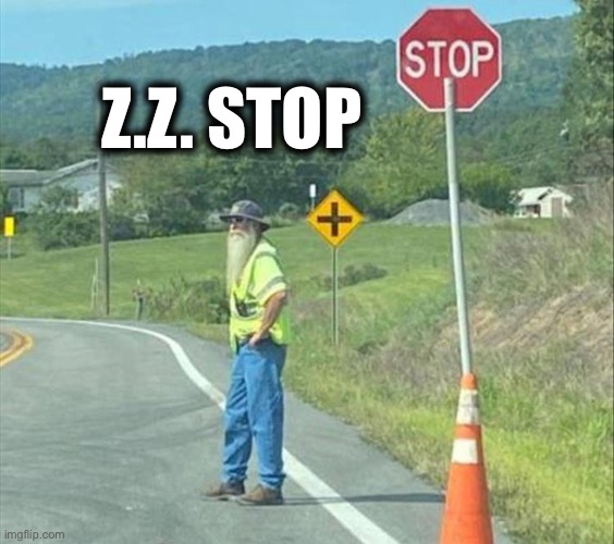 Because Every Girl’s Crazy About A Sharp Vested Man | Z.Z. STOP | image tagged in stop sign,zz top,beard,worker,construction,puns | made w/ Imgflip meme maker