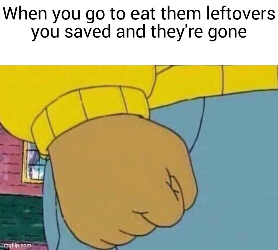 My family be eating my food | image tagged in gotanypain | made w/ Imgflip meme maker