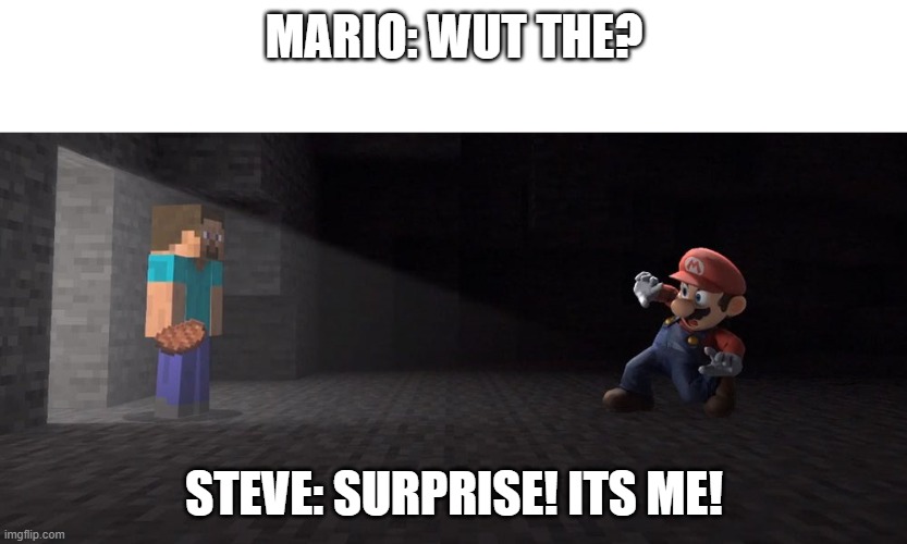 Shocked Mario | MARIO: WUT THE? STEVE: SURPRISE! ITS ME! | image tagged in steve in smash | made w/ Imgflip meme maker