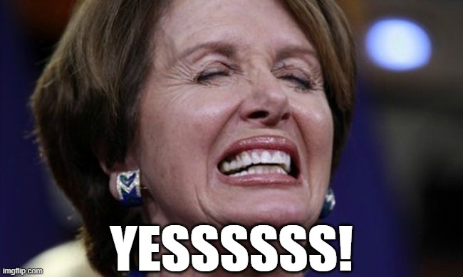 Her prayers were answered. | YESSSSSS! | image tagged in nancy pelosi,covid-19,memes | made w/ Imgflip meme maker