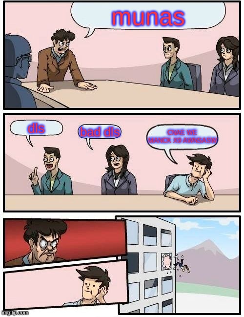 mac the lenasclexcand | munas; dls; bad dls; CNAE WE MANCK X9 AWNSASW | image tagged in memes,boardroom meeting suggestion | made w/ Imgflip meme maker