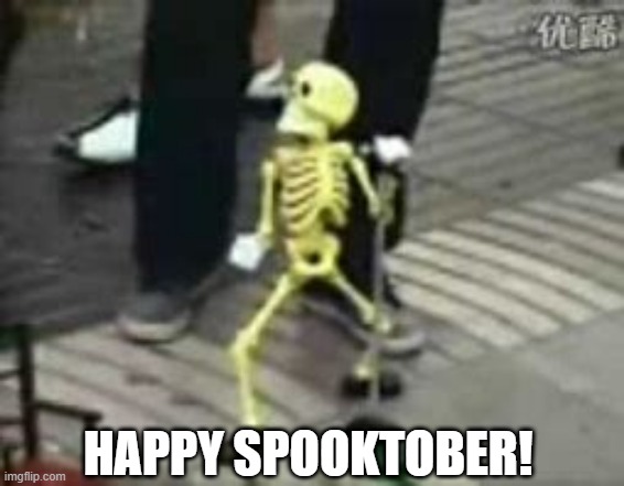 Happy Spooktober! | HAPPY SPOOKTOBER! | image tagged in barney will eat all of your delectable biscuits | made w/ Imgflip meme maker