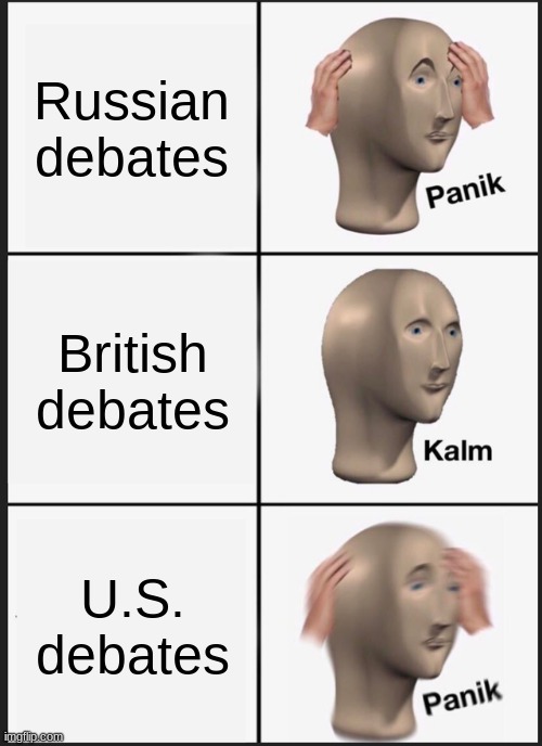 Panik Kalm Panik Meme | Russian debates; British debates; U.S. debates | image tagged in memes,panik kalm panik | made w/ Imgflip meme maker