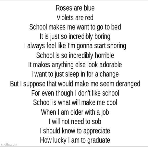 Here is a poem I wrote. Idc if you only agree with the first half | image tagged in school,poem | made w/ Imgflip meme maker