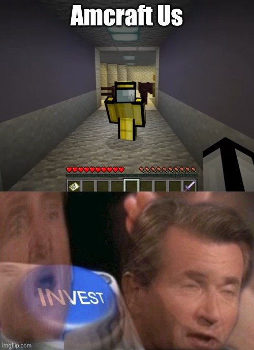 Amcraft Us |  Amcraft Us | image tagged in invest,among us,minecraft | made w/ Imgflip meme maker
