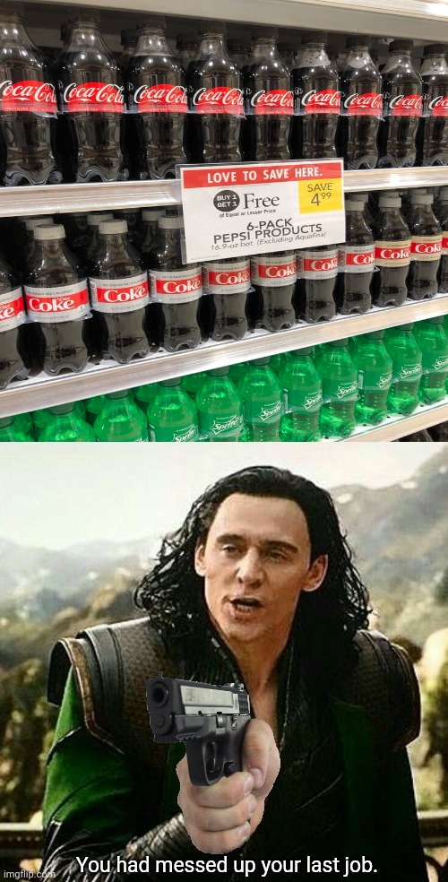 None of those are pepsi. | image tagged in you had messed up your last job,memes,meme,you had one job,soda,fails | made w/ Imgflip meme maker