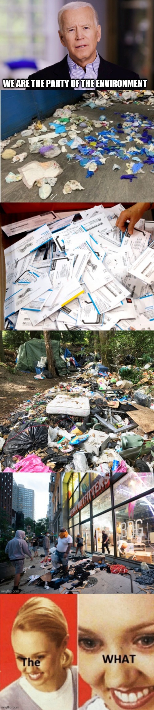 Environ Mental | WE ARE THE PARTY OF THE ENVIRONMENT | image tagged in joe biden 2020,trash,littering | made w/ Imgflip meme maker
