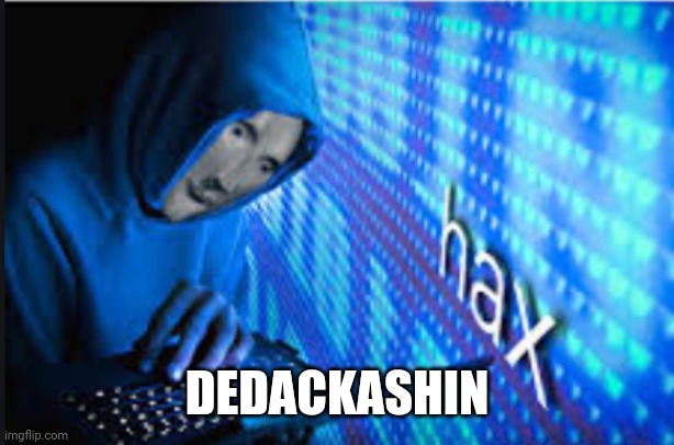 Hax | DEDACKASHIN | image tagged in hax | made w/ Imgflip meme maker