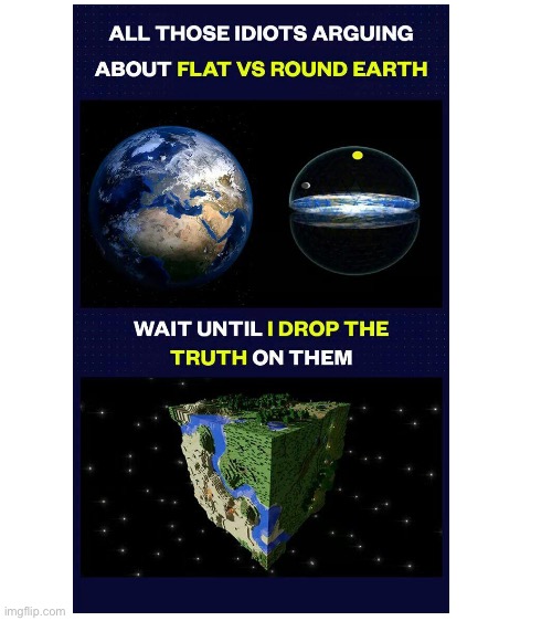 image tagged in blank white template,yes,minecraft,gaming,flat earth,round earth | made w/ Imgflip meme maker