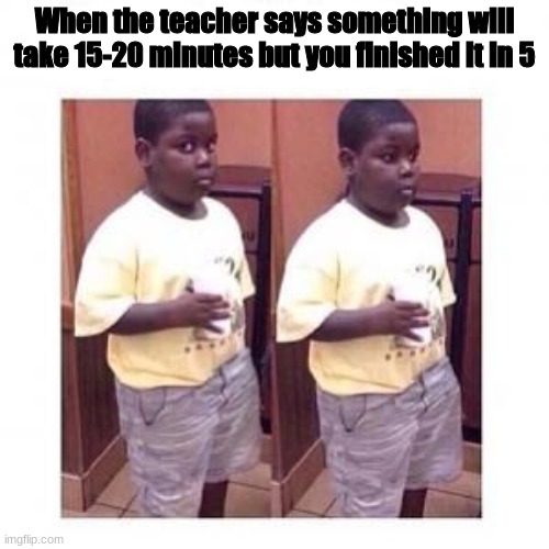 Terio look away | When the teacher says something will take 15-20 minutes but you finished it in 5 | image tagged in terio look away | made w/ Imgflip meme maker