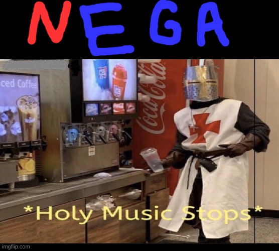 Nintendo + Sega name combined (No I wont add I) | image tagged in nintendo,sega,holy music stops | made w/ Imgflip meme maker