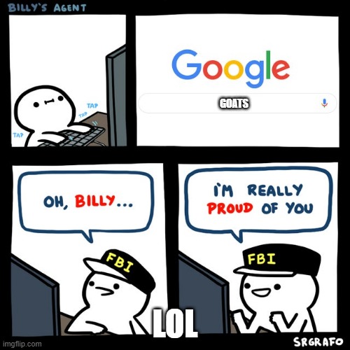 xd | GOATS; LOL | image tagged in billy's fbi agent,sorry not sorry,boredom,lol | made w/ Imgflip meme maker