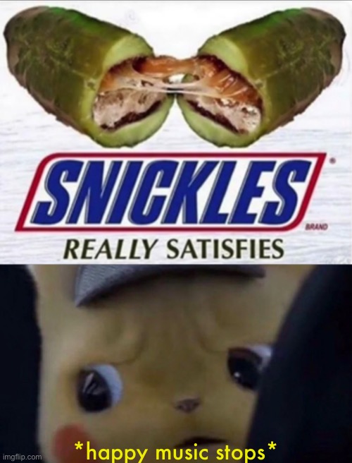 Cursed food | *happy music stops* | image tagged in cursed image,funny memes,memes,funny,dank memes,unsettled detective pikachu | made w/ Imgflip meme maker