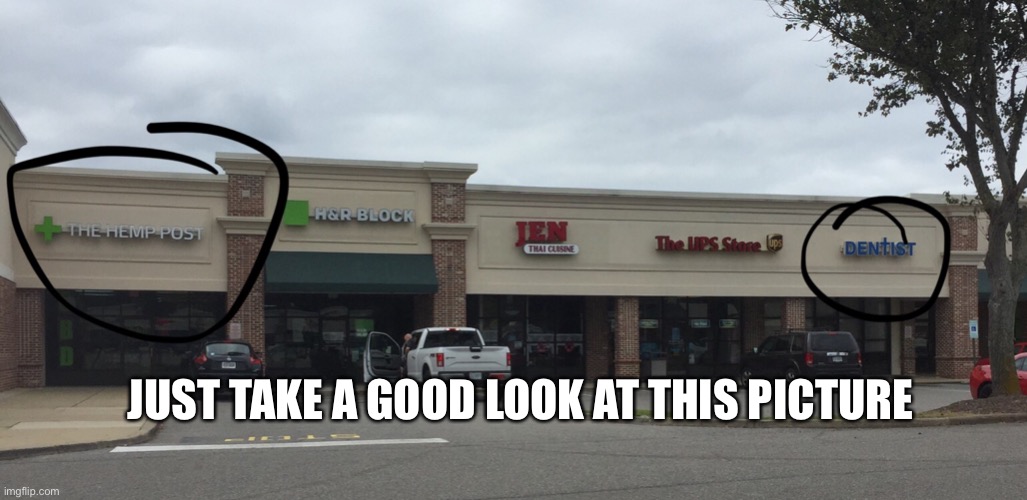 Ummmm |  JUST TAKE A GOOD LOOK AT THIS PICTURE | image tagged in dentist,shop | made w/ Imgflip meme maker