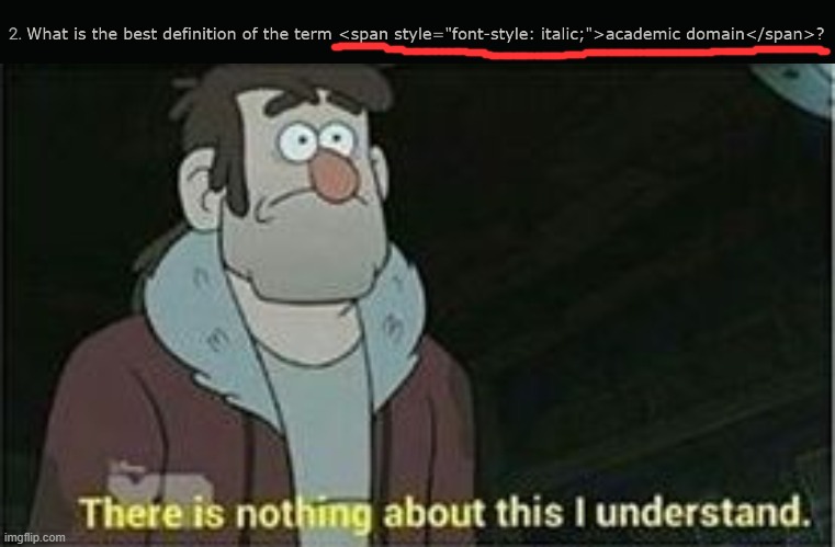 What? I think the teacher had a stroke or something when writing the question... | image tagged in gravity falls nothing i understand,questions,question,stroke | made w/ Imgflip meme maker
