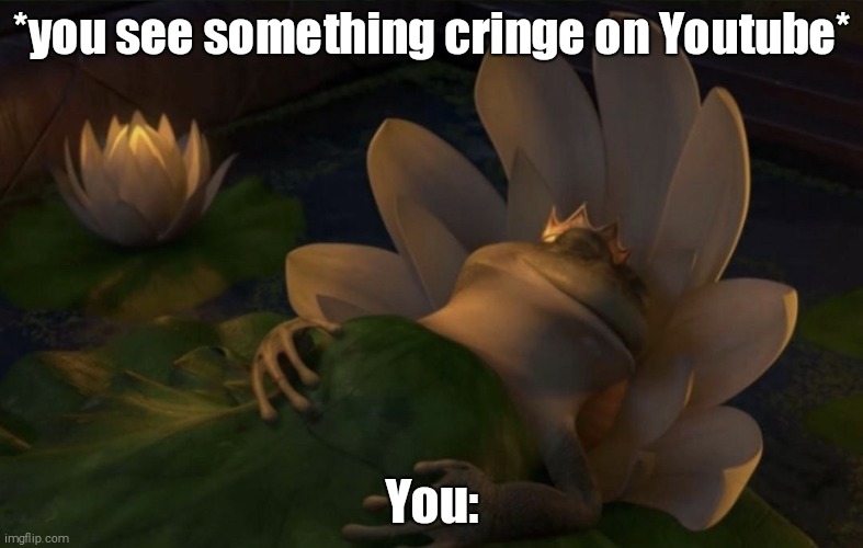 Shrek frog dying | *you see something cringe on Youtube*; You: | image tagged in shrek frog dying,youtube,lol so funny | made w/ Imgflip meme maker