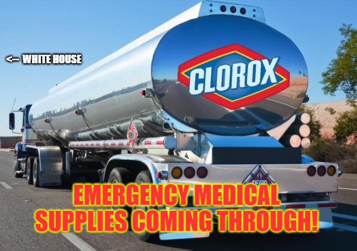 Emergency medical supplies coming through! | <--  WHITE HOUSE; EMERGENCY MEDICAL SUPPLIES COMING THROUGH! | image tagged in donald trump covid | made w/ Imgflip meme maker