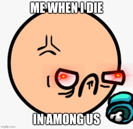 among us lol | image tagged in idk,among us | made w/ Imgflip meme maker
