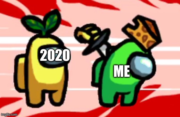 this racial injust is 2020. | 2020; ME | image tagged in among us stab | made w/ Imgflip meme maker