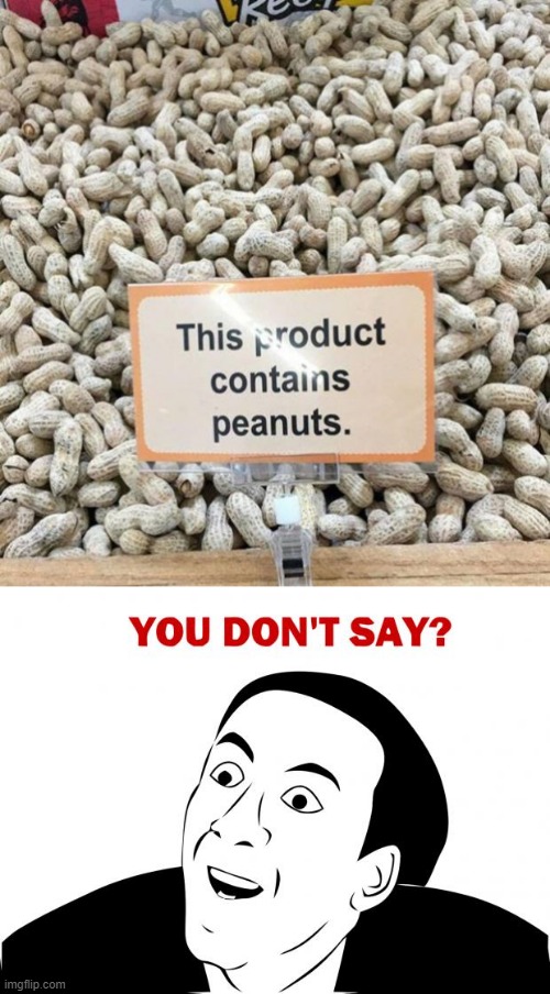 peanuts | image tagged in memes,you don't say,funny,stupid signs,food,stupid | made w/ Imgflip meme maker