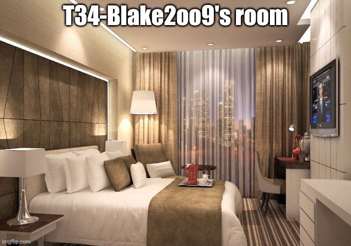 Hotel room | T34-Blake2oo9's room | image tagged in hotel room | made w/ Imgflip meme maker