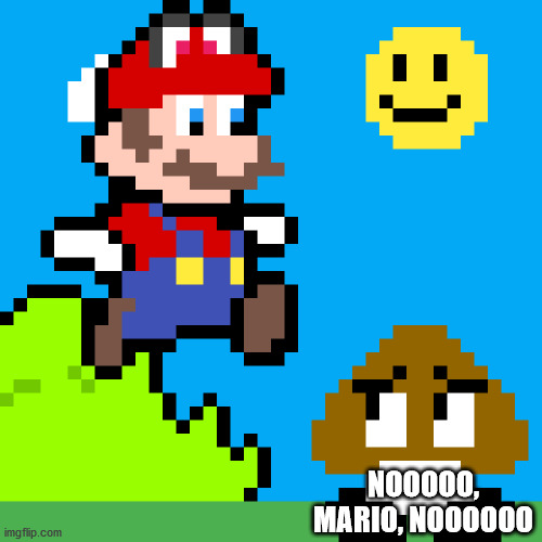 NOOOOO, MARIO, NOOOOOO | made w/ Imgflip meme maker