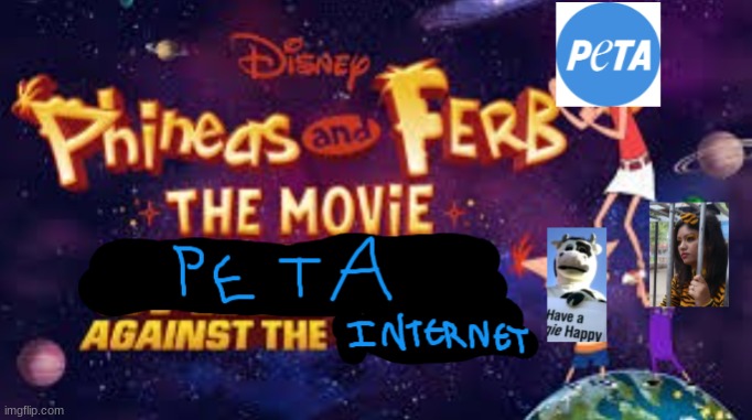 a vegan furry movie: peta against the internet | image tagged in peta,funny meme | made w/ Imgflip meme maker