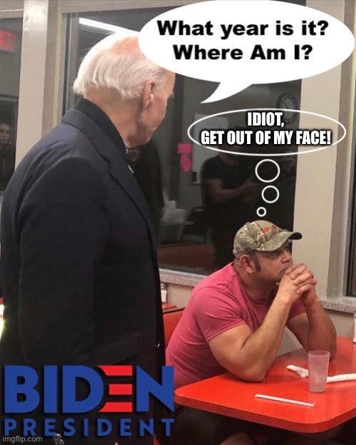 China Joe Biden bothers the guests! Creepy Joe, take a behavioral change course! | IDIOT,
GET OUT OF MY FACE! | image tagged in joe biden,biden,creepy joe biden,democrat party,democratic socialism,election 2020 | made w/ Imgflip meme maker