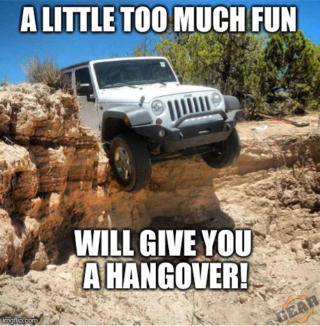A LITTLE TOO MUCH FUN WILL GIVE YOU A HANGOVER! | made w/ Imgflip meme maker