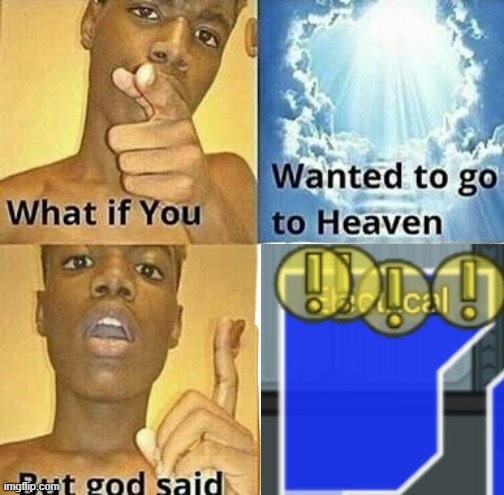 TheDanTDMFan1270 was not The Imposter. | image tagged in what if you wanted to go to heaven | made w/ Imgflip meme maker