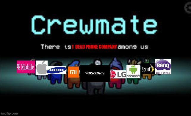 After the Apps, they became phone companies | 1  DEAD PHONE COMPANY | image tagged in there is 1 imposter among us,memes,funny memes | made w/ Imgflip meme maker