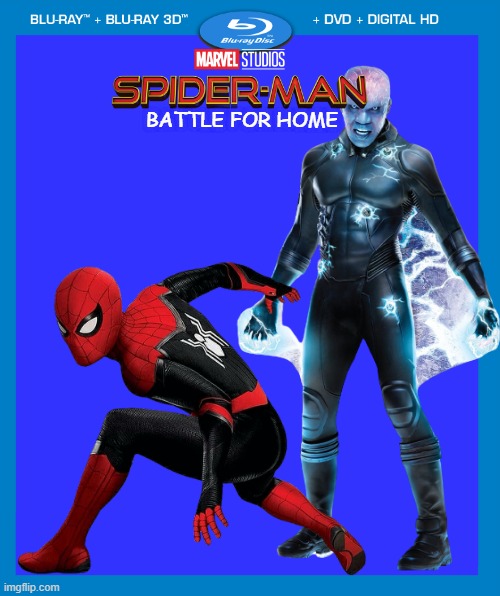 due to the recent electro announcement..... | BATTLE FOR HOME | image tagged in transparent dvd case,spider-man,marvel,marvel cinematic universe | made w/ Imgflip meme maker