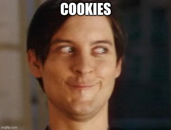 Spiderman Peter Parker | COOKIES | image tagged in memes,spiderman peter parker | made w/ Imgflip meme maker