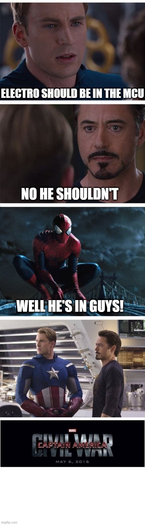 yeah have you guys heard? | ELECTRO SHOULD BE IN THE MCU; NO HE SHOULDN'T; WELL HE'S IN GUYS! | image tagged in civil war meme with spider-man,spider-man,marvel,marvel cinematic universe | made w/ Imgflip meme maker