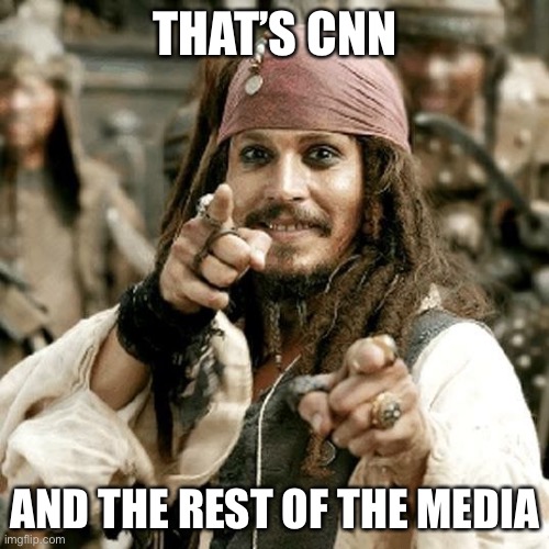 POINT JACK | THAT’S CNN AND THE REST OF THE MEDIA | image tagged in point jack | made w/ Imgflip meme maker