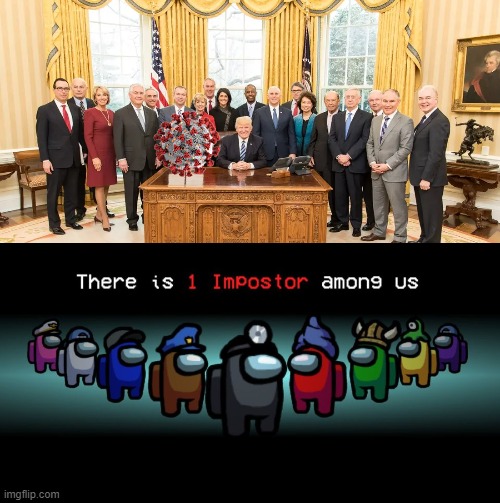It's sabotaaaaaaage! | image tagged in there is one impostor among us,memes,trump,whitehouse staff,covid-19 | made w/ Imgflip meme maker