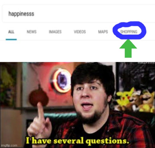 I'll buy it | image tagged in i have several questions,happiness | made w/ Imgflip meme maker